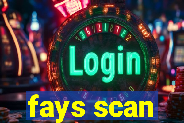 fays scan